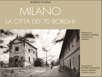 Milano, la città dei 70 borghi: da riscoprire e salvare / IL LIBRO